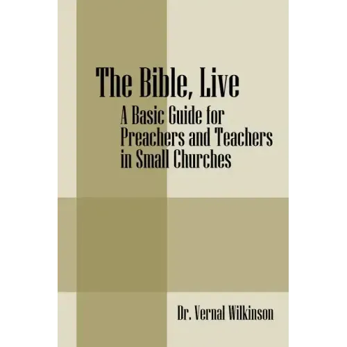 The Bible, Live: A Basic Guide for Preachers and Teachers in Small Churches