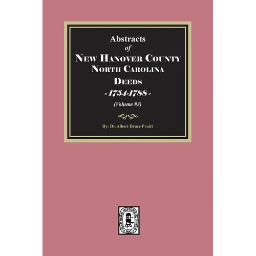 New Hanover County, North Carolina Deeds, 1754-1788. (Volume #3)