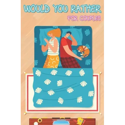 Would You Rather for Couples: Hilarious Questions, Silly Scenarios, Quizzes and Funny Jokes for Couples