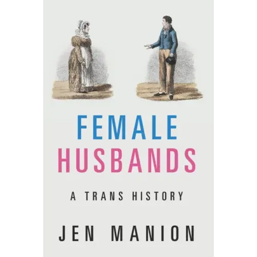 Female Husbands: A Trans History