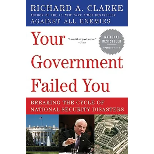 Your Government Failed You: Breaking the Cycle of National Security Disasters (Updated)