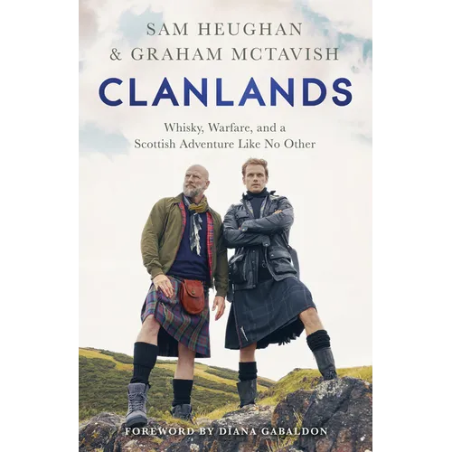 Clanlands: Whisky, Warfare, and a Scottish Adventure Like No Other