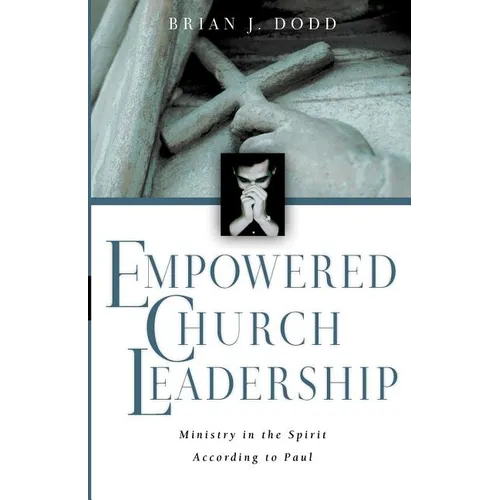 Empowered Church Leadership: Ministry in the Spirit According to Paul