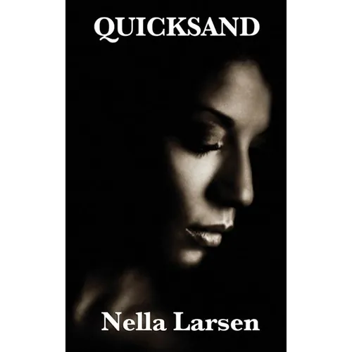 Quicksand: A Harlem Renaissance Novel of Race, Identity, and Restless Desire