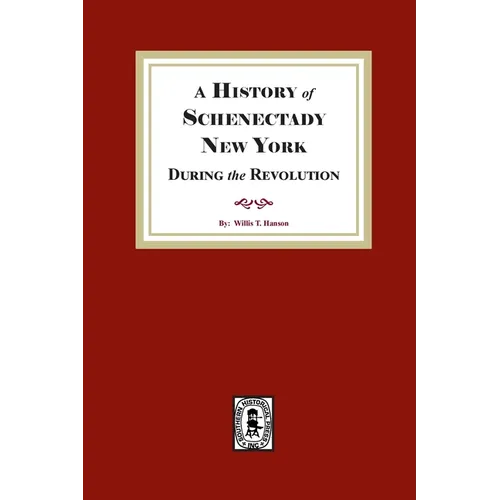 A History of Schenectady During the Revolution