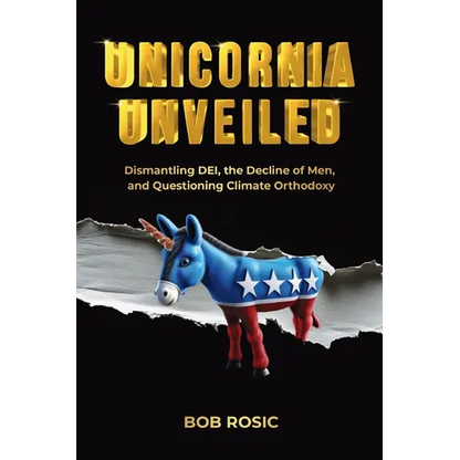 Unicornia Unveiled: Dismantling DEI, the Decline of Men, and Questioning Climate Orthodoxy