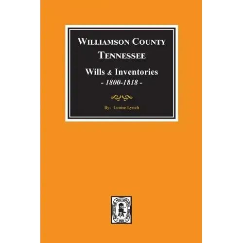 Williamson County, Tennessee Wills and Inventories, 1800-1818. ( Books 1 & 2 )