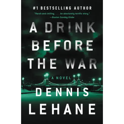 A Drink Before the War: The First Kenzie and Gennaro Novel