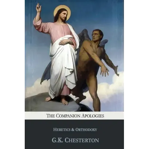 The Companion Apologies: Heretics & Orthodoxy
