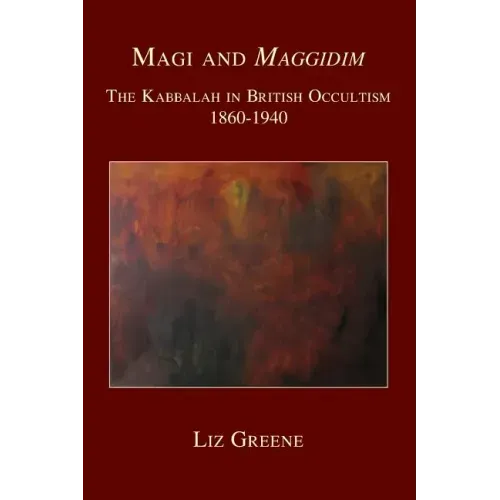 Magi and Maggidim: The Kabbalah in British Occultism 1860-1940
