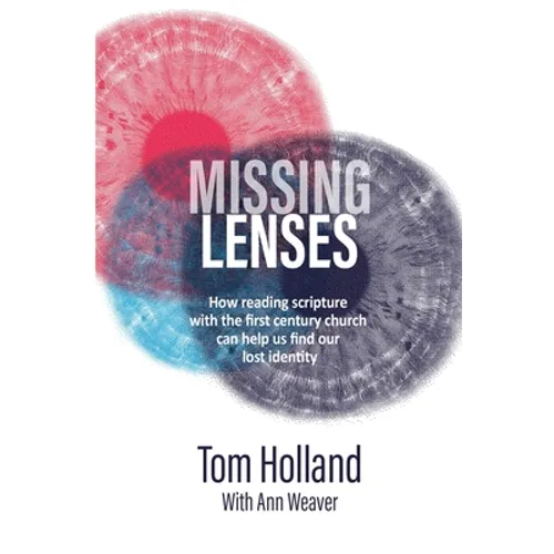 Missing Lenses: How reading scripture with the first century church can help us find our lost identity