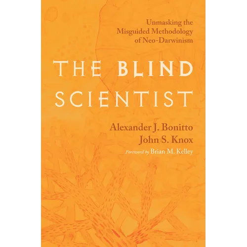 The Blind Scientist: Unmasking the Misguided Methodology of Neo-Darwinism