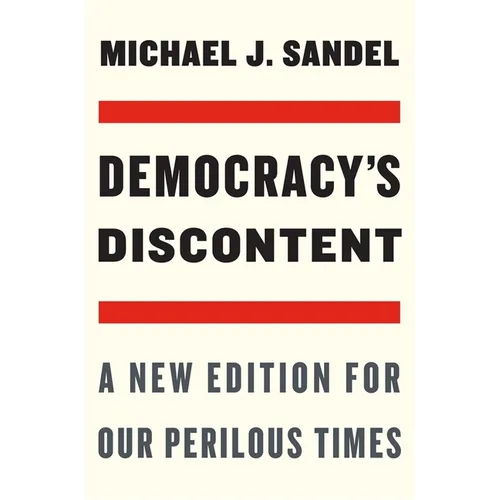 Democracy's Discontent: A New Edition for Our Perilous Times