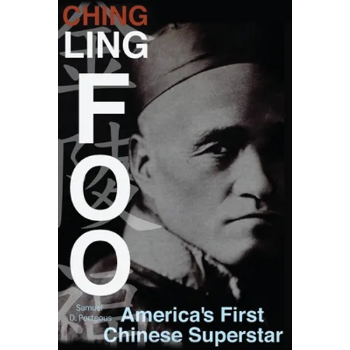 Ching Ling Foo: America's First Chinese Superstar