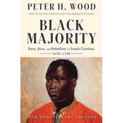 Black Majority: Race, Rice, and Rebellion in South Carolina, 1670-1740