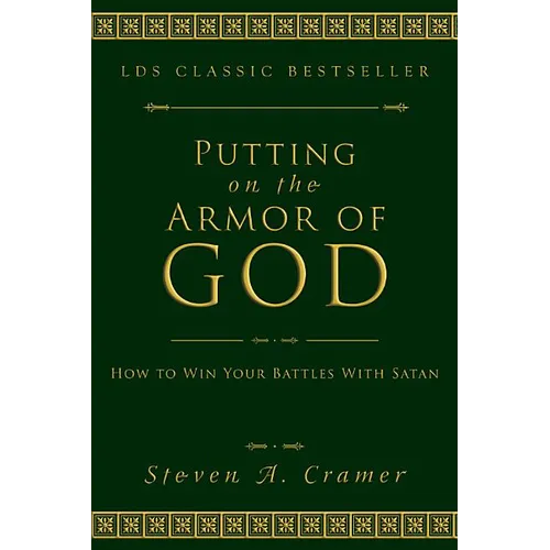 Putting on the Armor of God: How to Win Your Battles with Satan