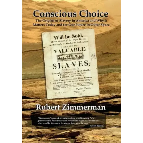 Conscious Choice: The Origins of Slavery in America and Why it Matters Today and for Our Future in Outer Space