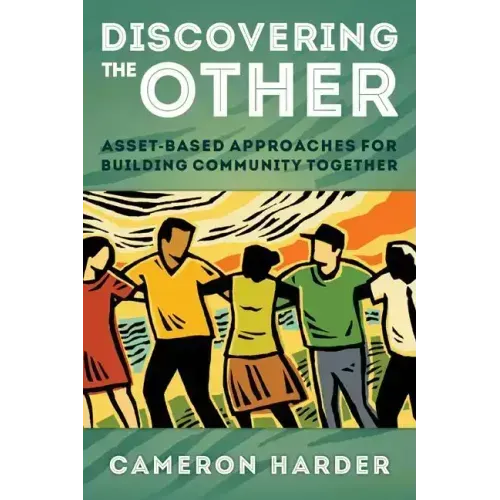 Discovering the Other: Asset-Based Approaches for Building Community Together