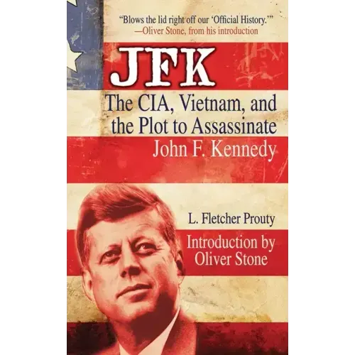 JFK: The Cia, Vietnam, and the Plot to Assassinate John F. Kennedy