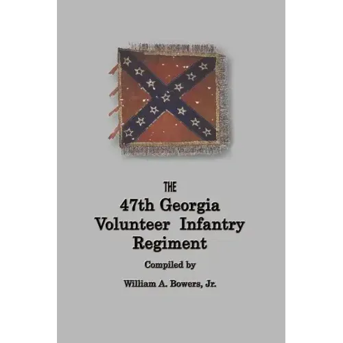 History of the 47th Georgia Volunteer Infantry Regiment