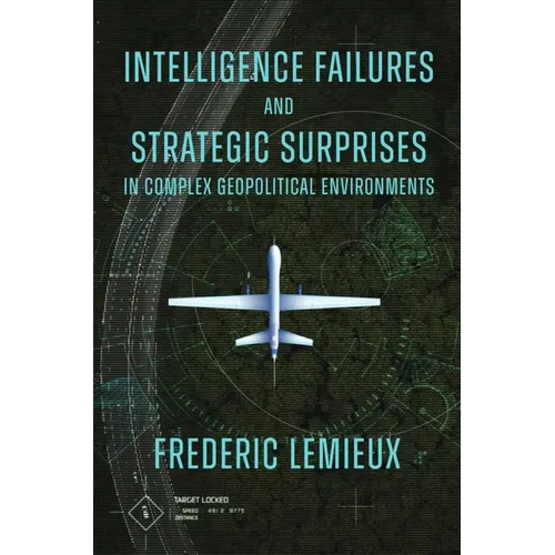Intelligence Failures and Strategic Surprises in Complex Geopolitical Environments