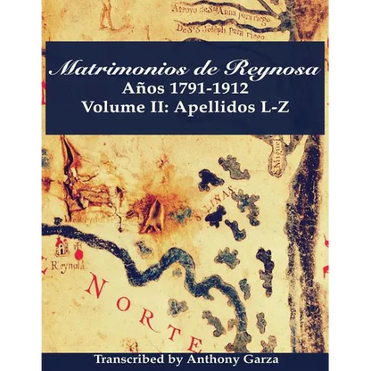 Matrimonios de Reynosa Años 1791-1912: Volume II: Apellidos L-Z - Paperback