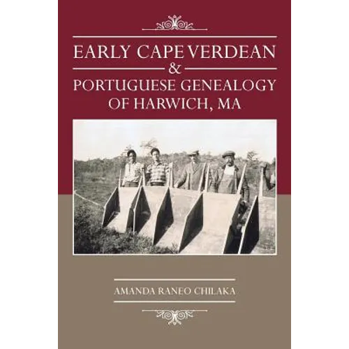 Early Cape Verdean & Portuguese Genealogy of Harwich, Ma