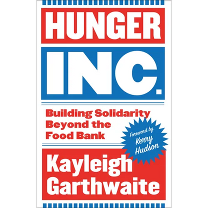 Hunger Inc.: Building Solidarity Beyond the Food Bank - Paperback
