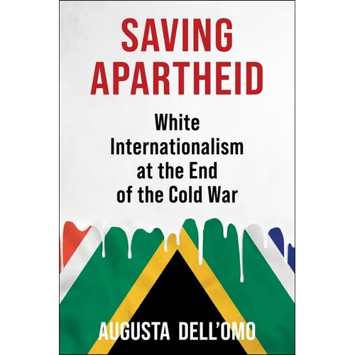 Saving Apartheid: White Internationalism at the End of the Cold War
