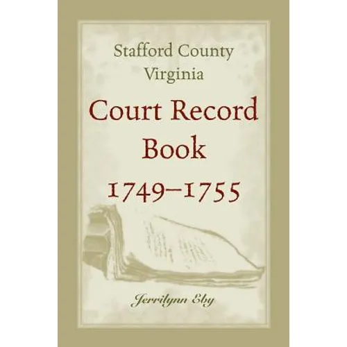 Stafford County, Virginia Court Record Book, 1749-1755