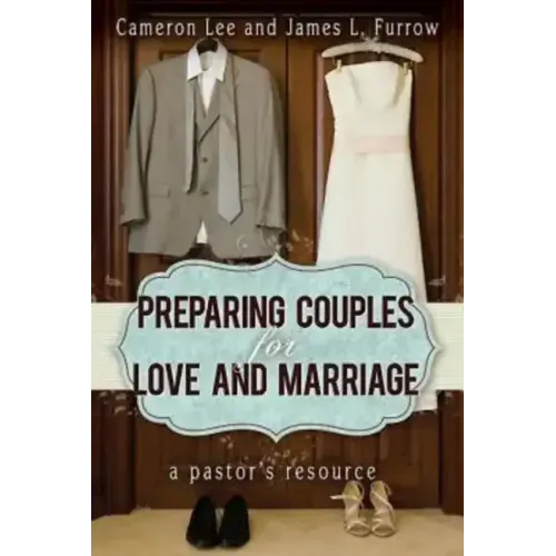 Preparing Couples for Love and Marriage: A Pastor's Resource