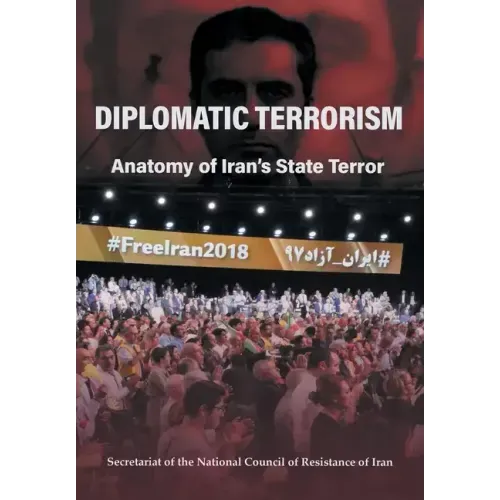 Diplomatic Terrorism: Anatomy of Iran's State Terror