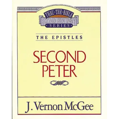 Thru the Bible Vol. 55: The Epistles (2 Peter)