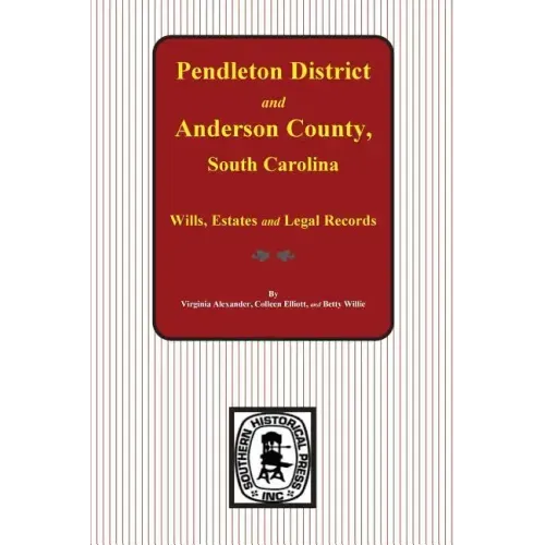 Pendleton District and Anderson County, South Carolina Wills, Estates and Legal Records, 1793-1857