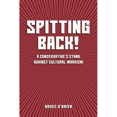 Spitting Back!: A Conservative's Stand against Cultural Marxism
