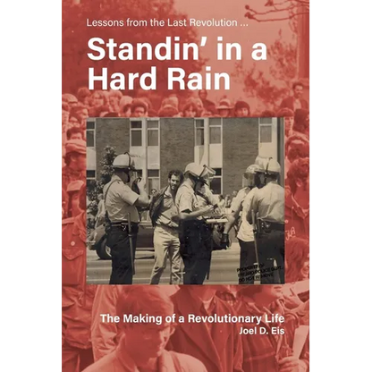 Standin' in a Hard Rain, The Making of a Revolutionary Life: Lessons from the Last Revolution ...