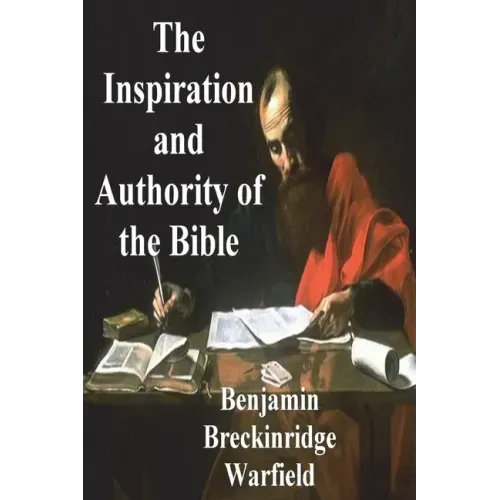 The Inspiration and Authority of the Bible