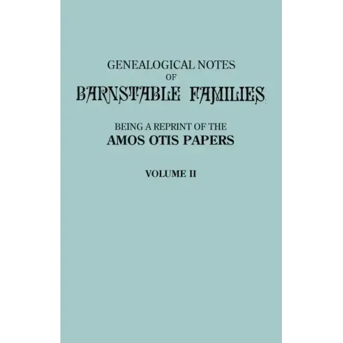 Genealogical Notes of Barnstable Families. Volume II [Massachusetts]