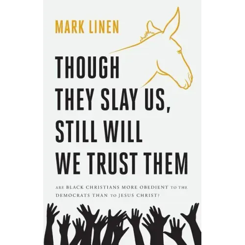Though They Slay Us, Still Will We Trust Them: Are Black Christians More Obedient To The Democrats Than To Jesus Christ?