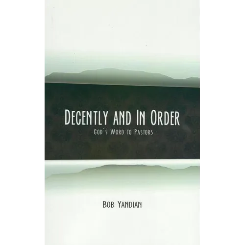 Decently and In Order: God's Word to Pastors