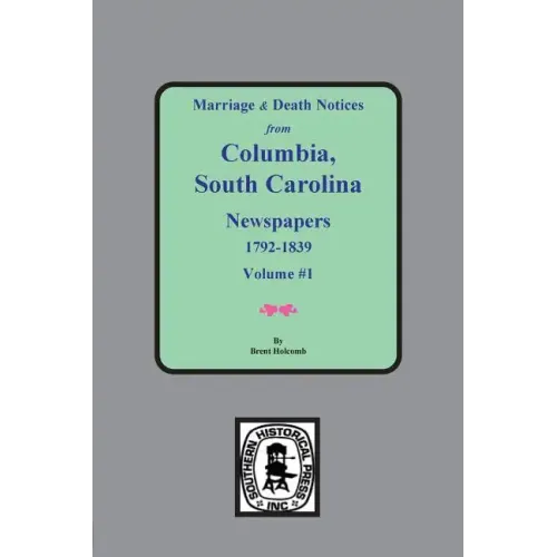 Marriage & Death Notices from Columbia, South Carolina Newspapers, 1792-1839