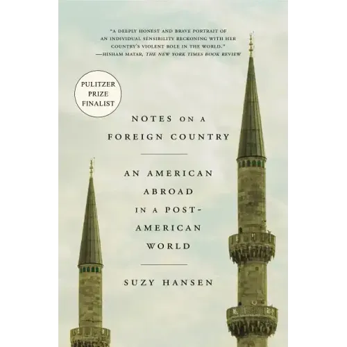 Notes on a Foreign Country: An American Abroad in a Post-American World