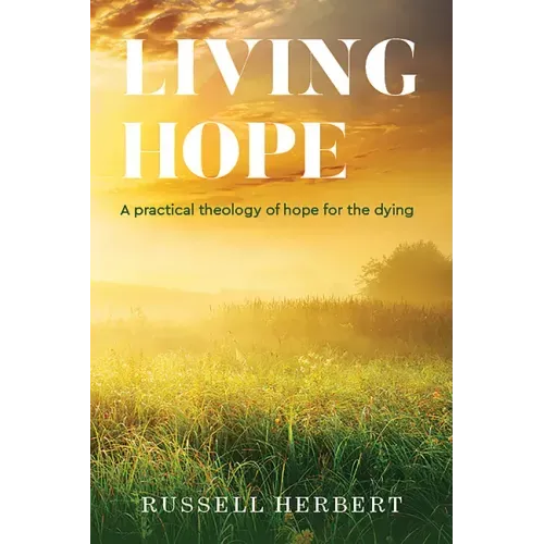 Living Hope: A Practical Theology of Hope for the Dying