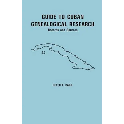 Guide to Cuban Genealogical Research: Records and Sources