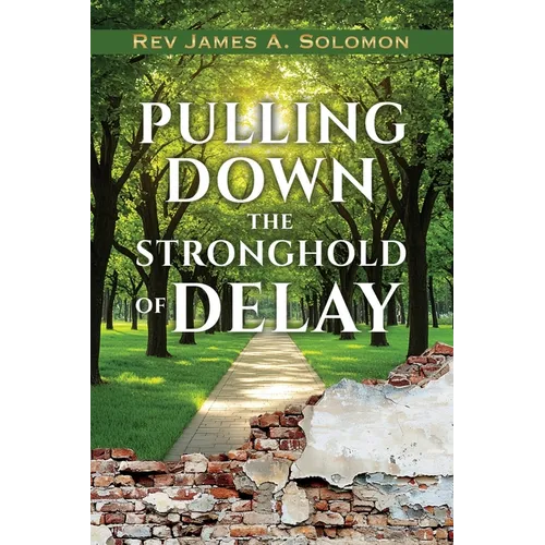 PULLING DOWN the STRONGHOLD of DELAY