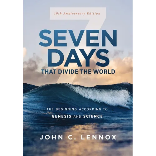 Seven Days That Divide the World, 10th Anniversary Edition: The Beginning According to Genesis and Science