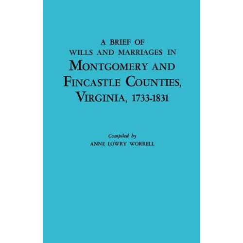 Brief History of Wills and Marriages in Montgomery and Fincastle Counties, Virginia, 1733-1831