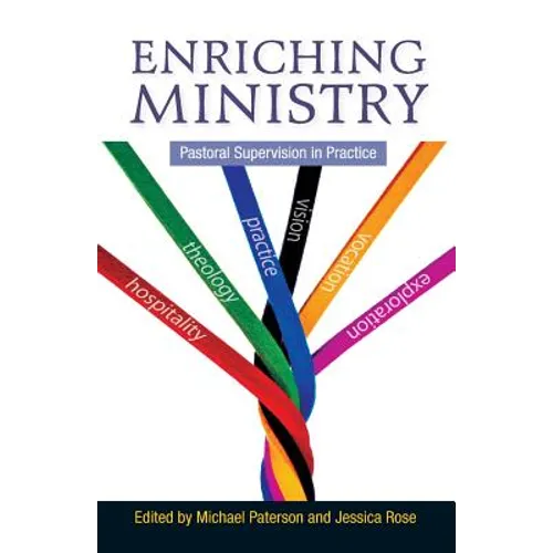 Enriching Ministry: Pastoral Supervision in Practice