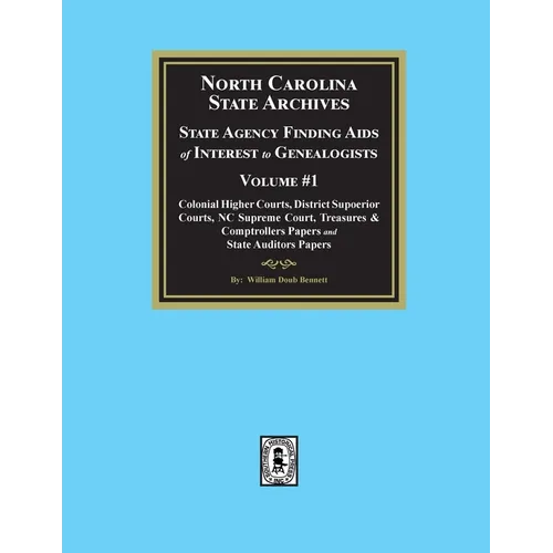 North Carolina State Archives: State Agency Finding Aids of Interest to Genealogists, Volume #1