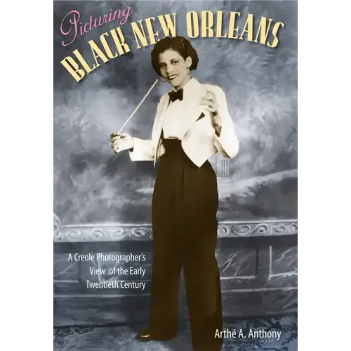 Picturing Black New Orleans: A Creole Photographer's View of the Early Twentieth Century